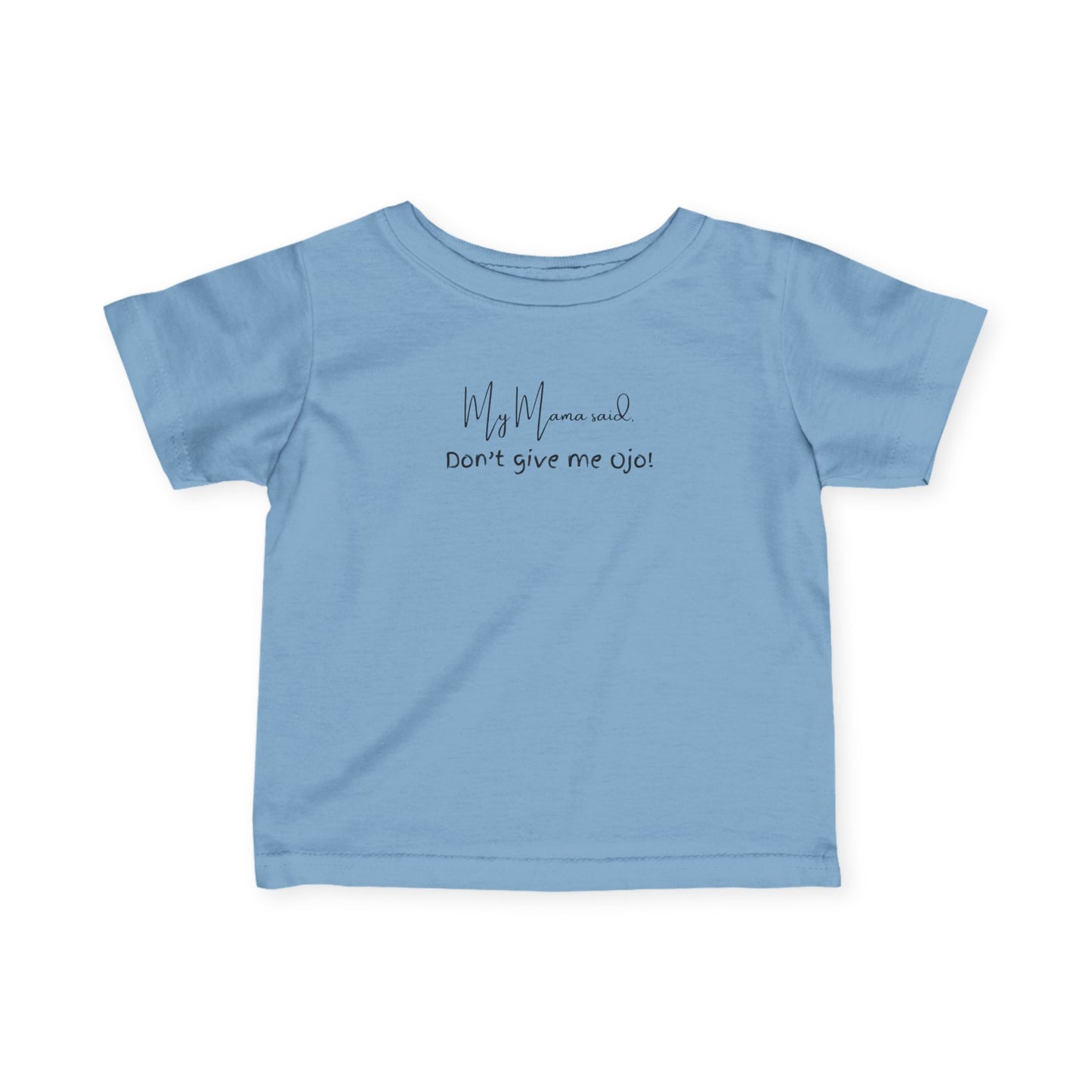 Playful Infant Jersey Tee - 'My Mama said Don’t give me Ojo!' Cute Baby Shirt, Newborn Gift, Baby Shower, Funny Kids Clothes