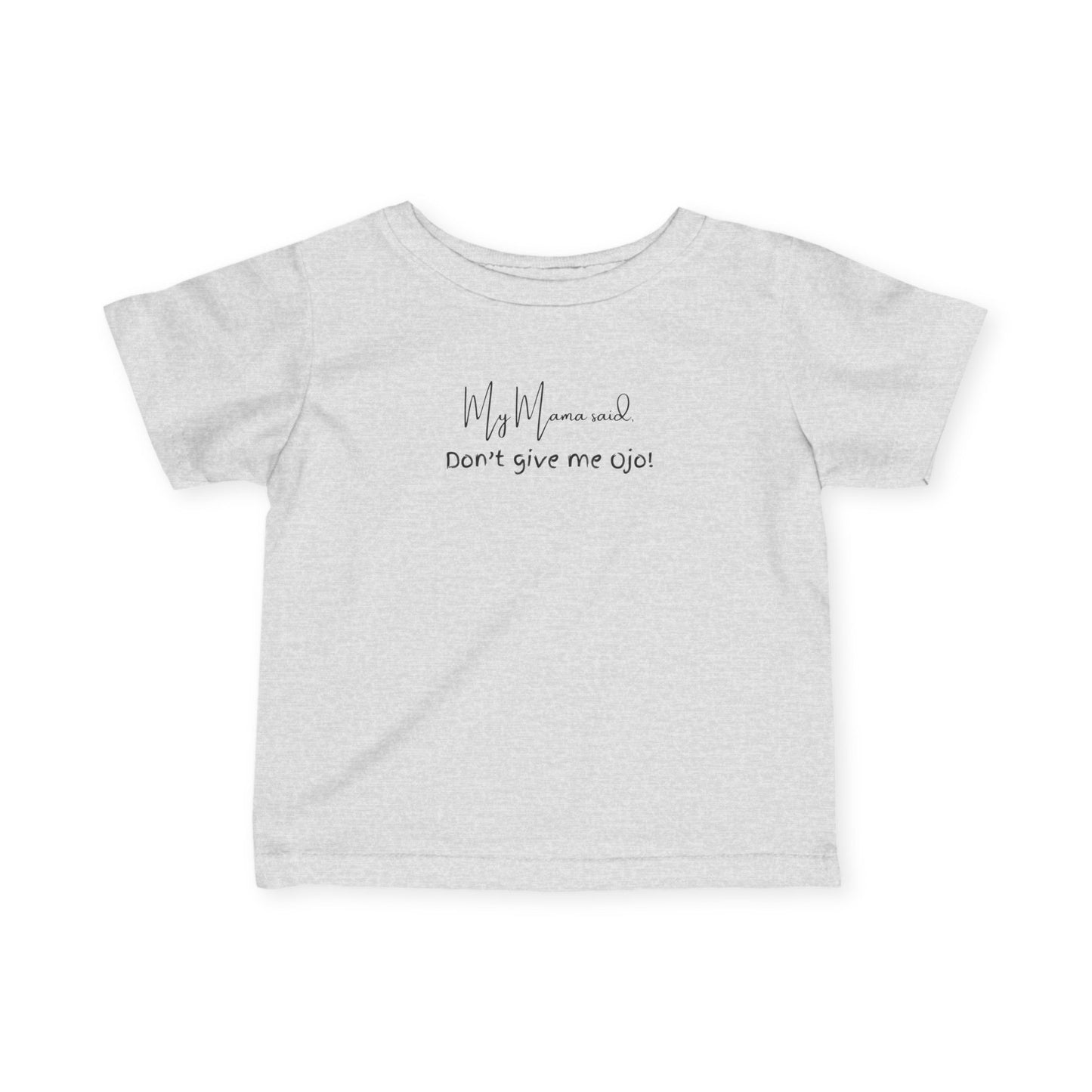 Playful Infant Jersey Tee - 'My Mama said Don’t give me Ojo!' Cute Baby Shirt, Newborn Gift, Baby Shower, Funny Kids Clothes