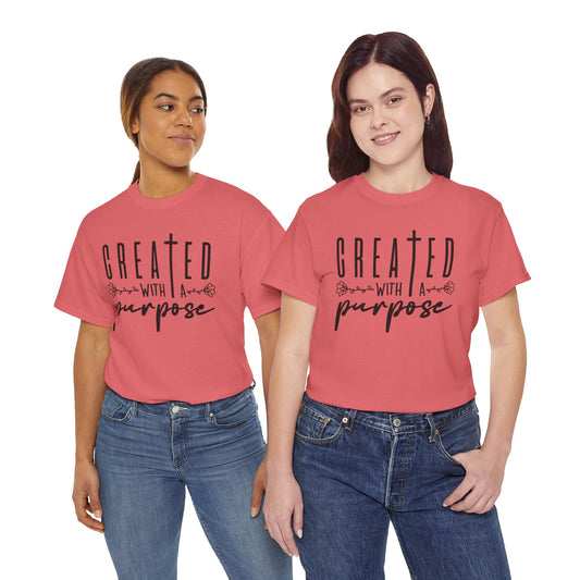 Unisex Heavy Cotton Tee - 'Created with a Purpose', Inspirational Shirt, Motivational T-Shirt, Gift for Her, Casual Everyday Wear
