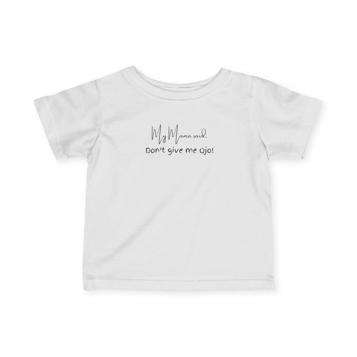 Playful Infant Jersey Tee - 'My Mama said Don’t give me Ojo!' Cute Baby Shirt, Newborn Gift, Baby Shower, Funny Kids Clothes