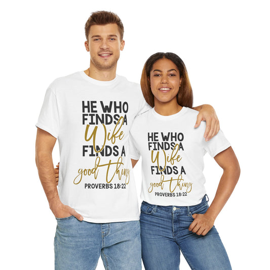 T-Shirt - 'He who finds a wife finds a good thing' Unisex Design