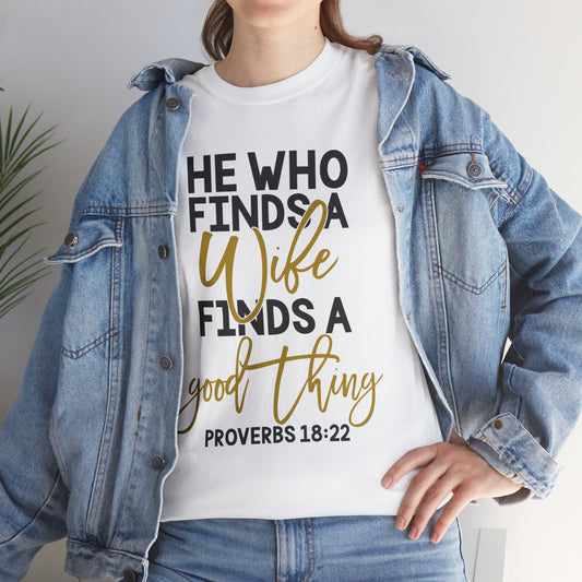 T-Shirt - 'He who finds a wife finds a good thing' Unisex Design